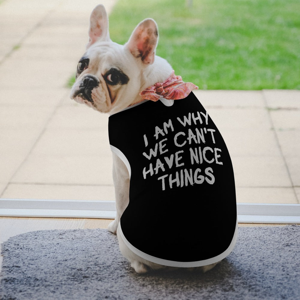 I Am Why We Can't Have Nice Things Dog Shirt Tank Top