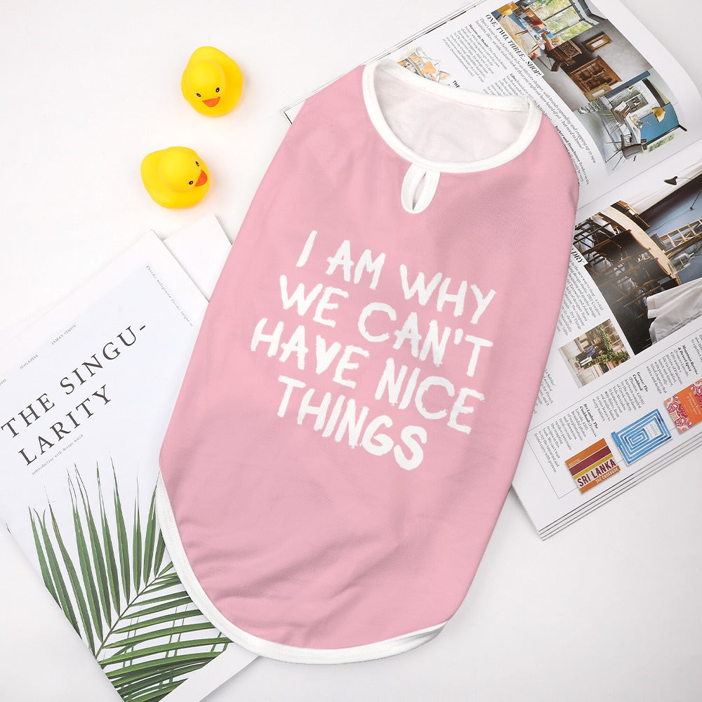I Am Why We Can't Have Nice Things Dog Shirt Tank Top