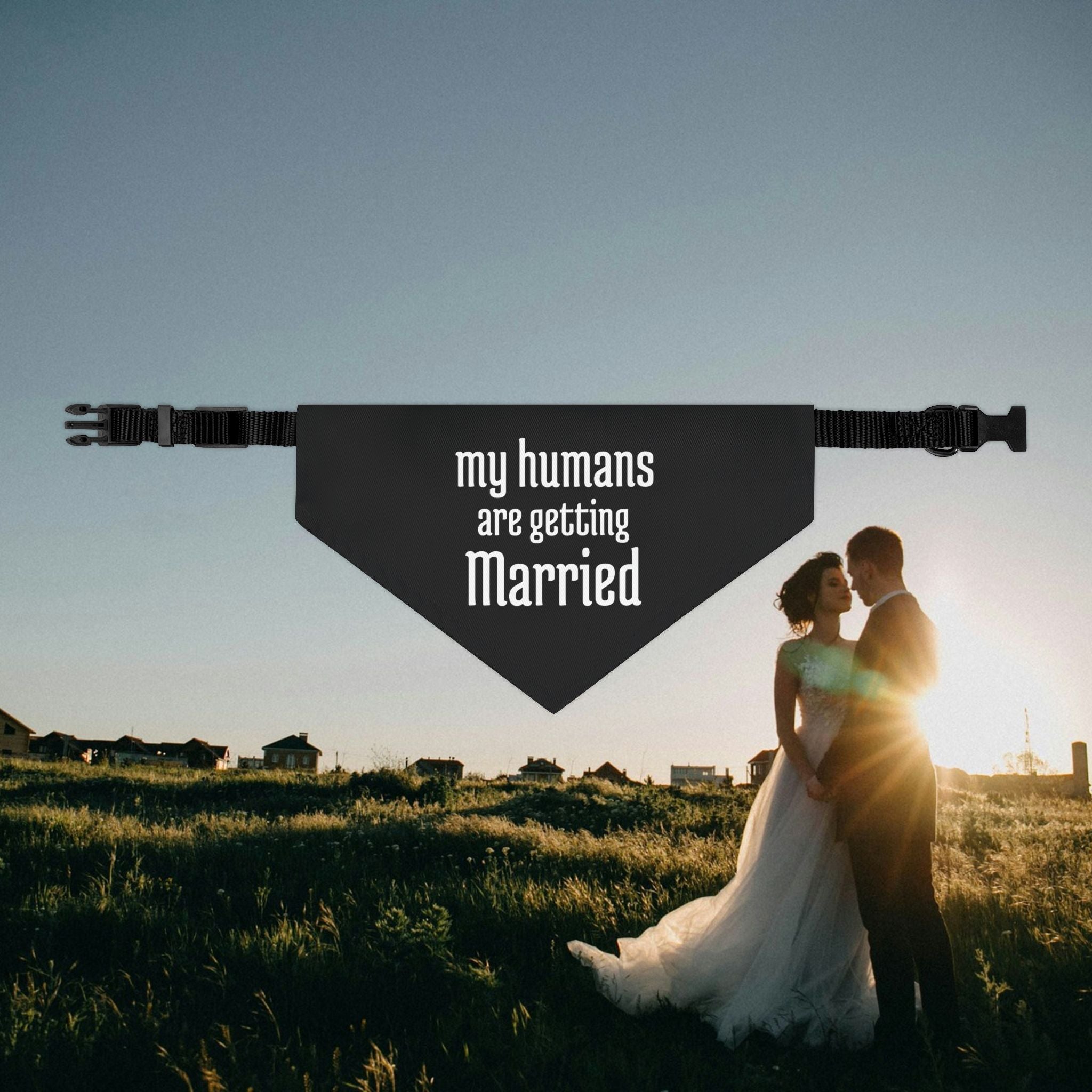 My Humans Are Getting Married Pet Bandana Collar For Wedding, Engagement Annoucement, Proposal