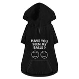 Have You Seen My Balls Pullover Dog Hoodie