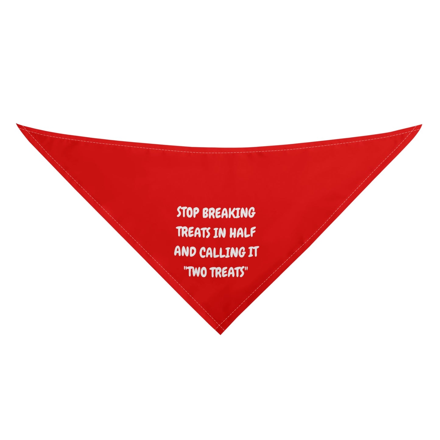 Stop Breaking Treats In Half And Calling It Two Treats Dog Bandanas