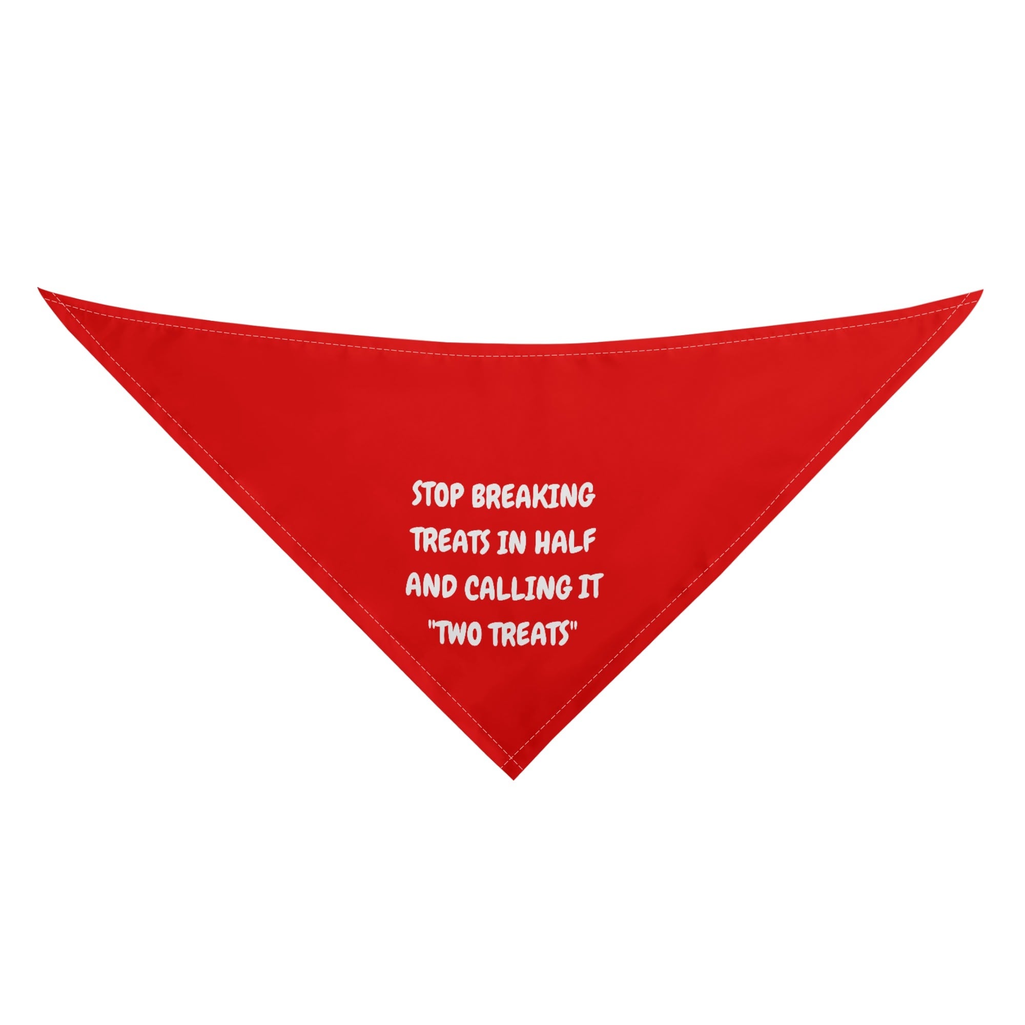 Stop Breaking Treats In Half And Calling It Two Treats Dog Bandanas