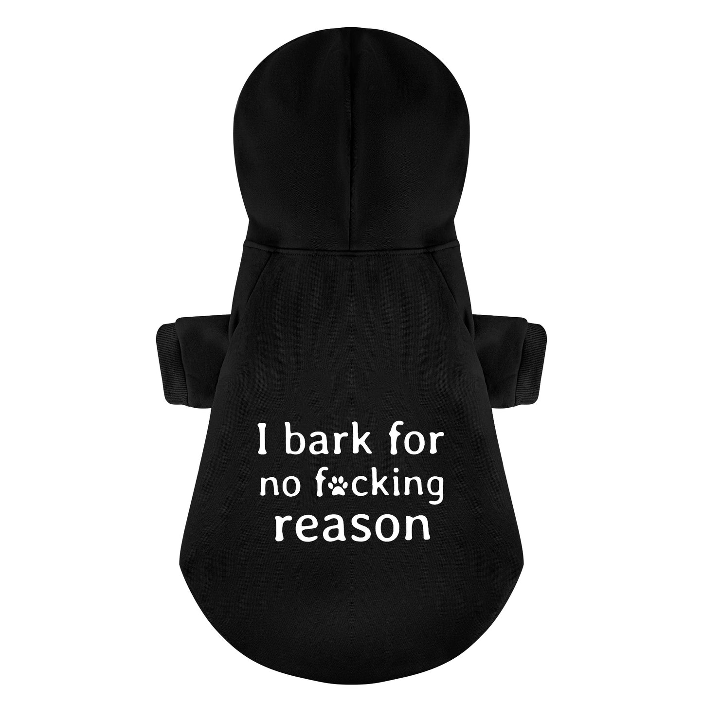 I Bark For No Reason Funny 100% Cotton Dog Fleece Hoodie