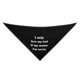 I Only Love the Bed And My Mama. Im Sorry Dog Bandanas