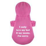I Only Love My Bed And My Mama Im Sorry 100% Cotton Dog Fleece Hoodie