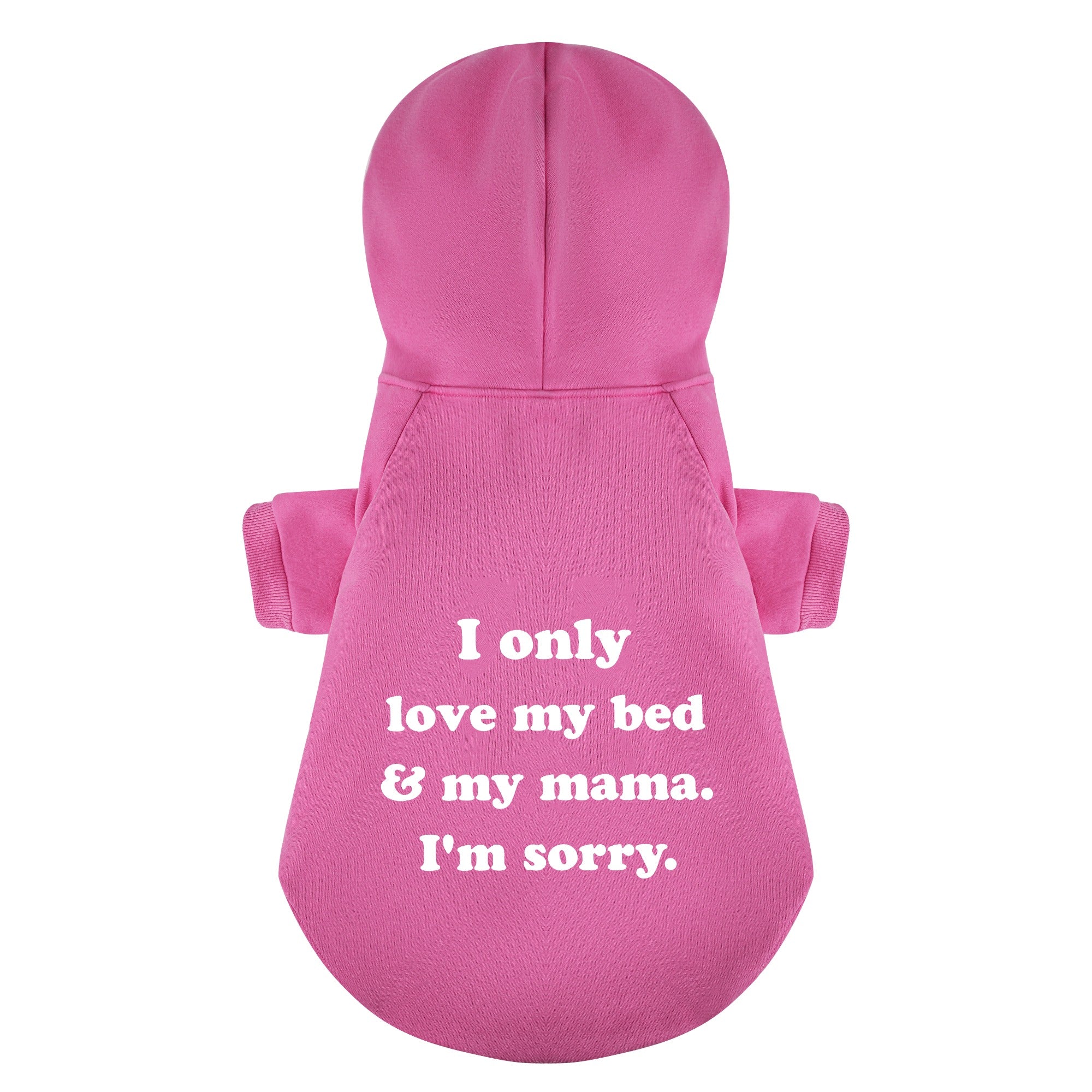 I Only Love My Bed And My Mama Im Sorry 100% Cotton Dog Fleece Hoodie