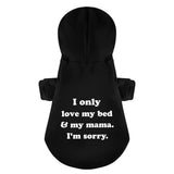 I Only Love My Bed And My Mama Im Sorry 100% Cotton Dog Fleece Hoodie