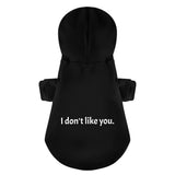I Don't Like You 100% Cotton Dog Fleece Hoodie