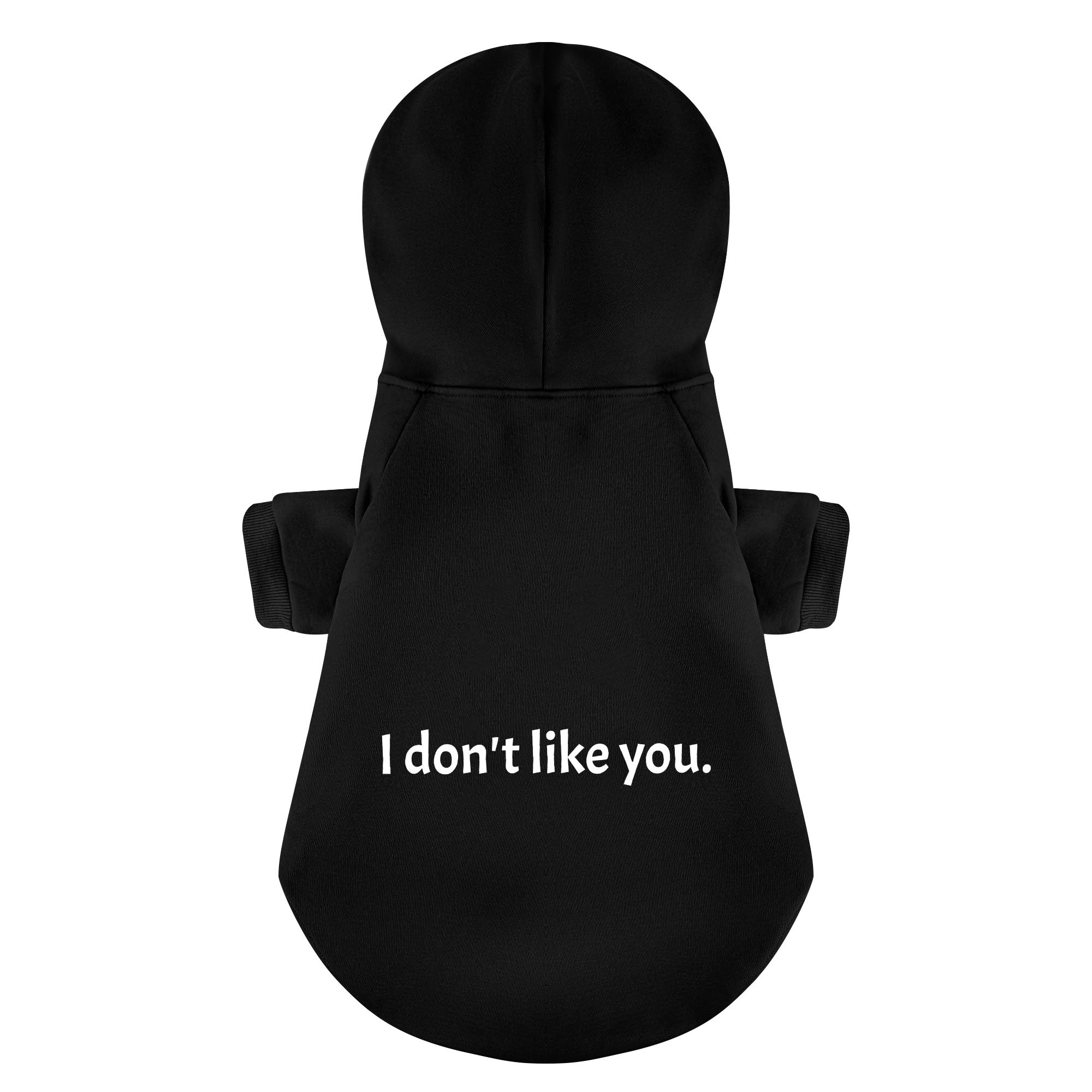 I Don't Like You 100% Cotton Dog Fleece Hoodie
