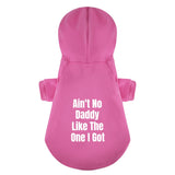 Aint No Daddy Like The One I Got 100% Cotton Dog Fleece Hoodie