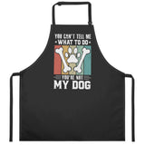 You Cant Tell Me What To Do Youre Not My Dog Apron
