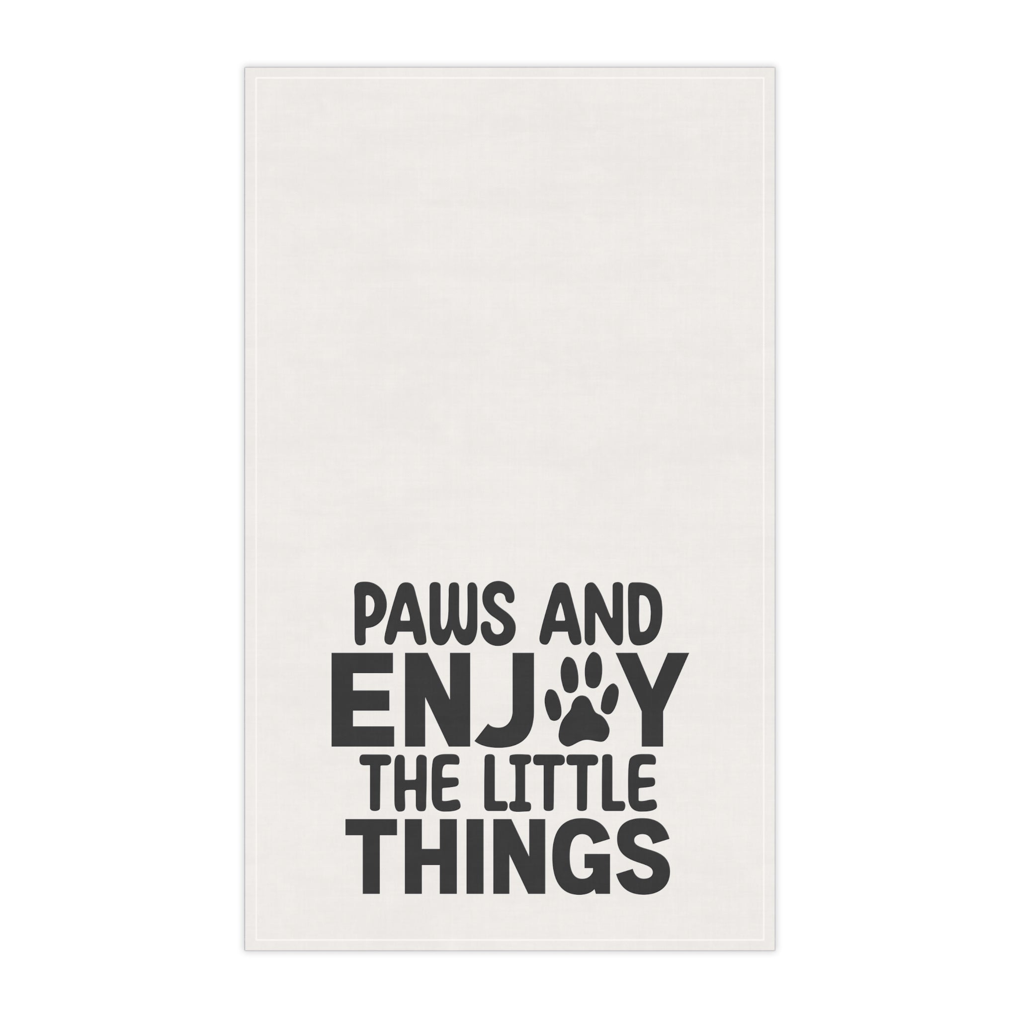 Paws And Enjoy The Little Things Kitchen Towel