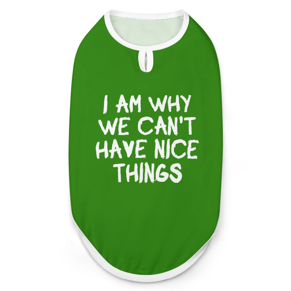 I Am Why We Can't Have Nice Things Dog Shirt Tank Top