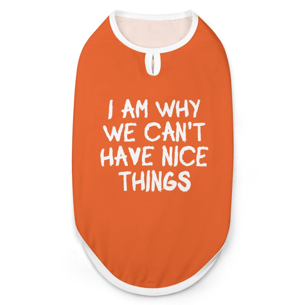 I Am Why We Can't Have Nice Things Dog Shirt Tank Top
