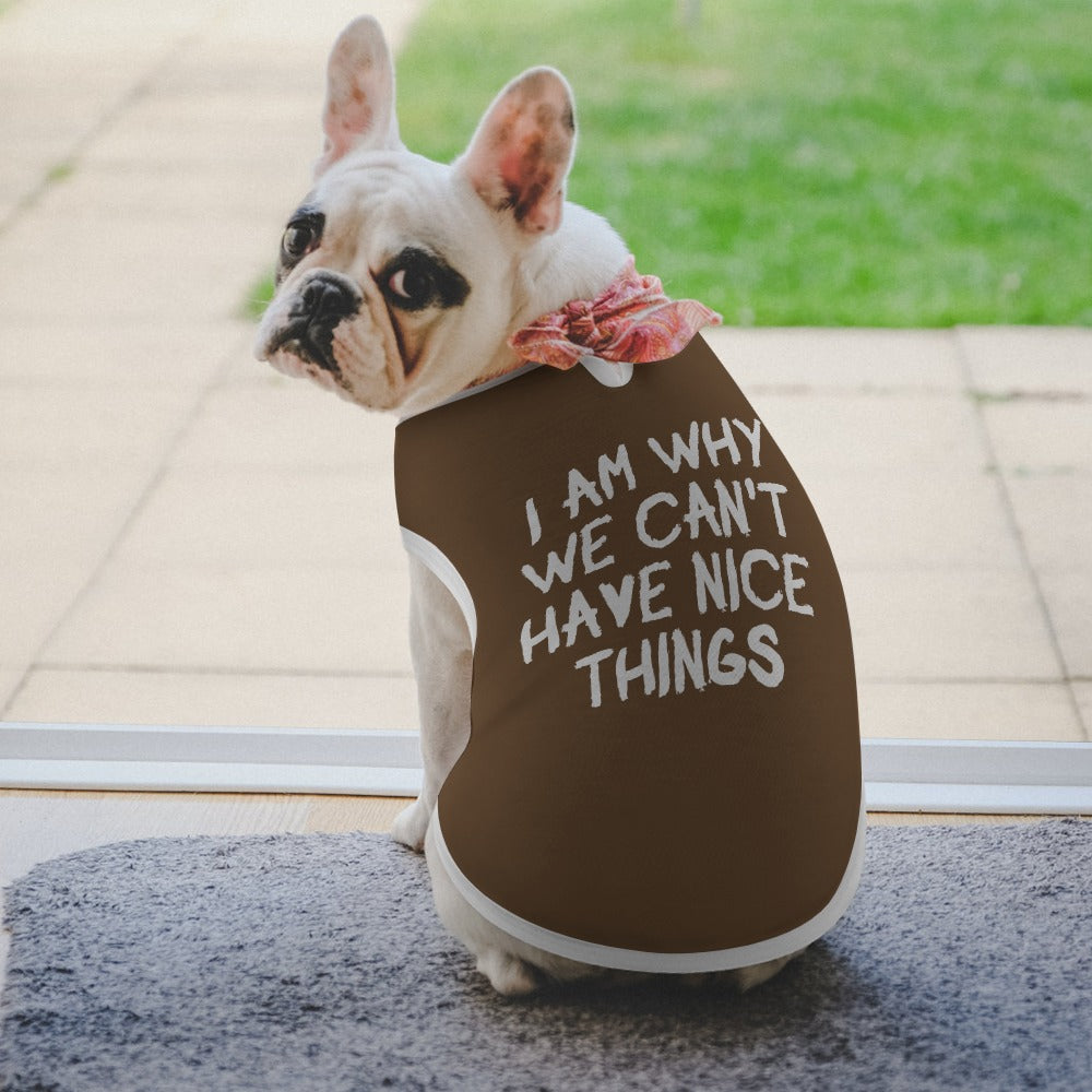 I Am Why We Can't Have Nice Things Dog Shirt Tank Top