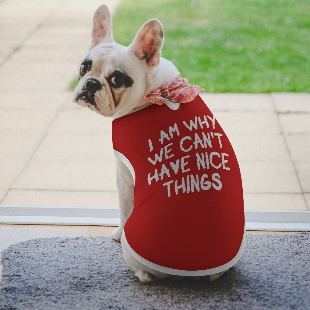I Am Why We Can't Have Nice Things Dog Shirt Tank Top
