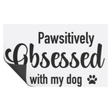 Pawsitively Obsessed With My Dog Magnet