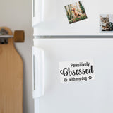 Pawsitively Obsessed With My Dog Magnet