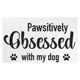 Pawsitively Obsessed With My Dog Magnet