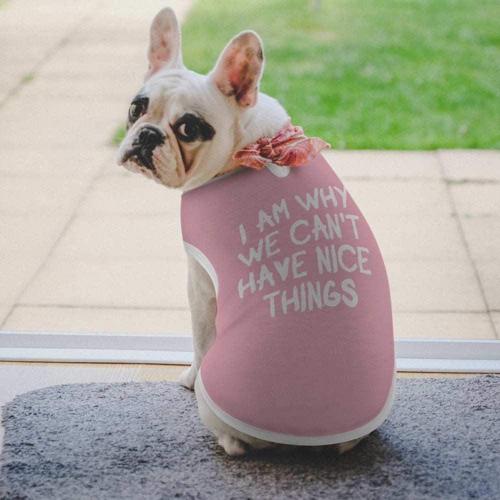 I Am Why We Can't Have Nice Things Dog Shirt Tank Top