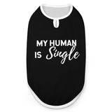 My Human Is Single Dog Tank Top Shirt