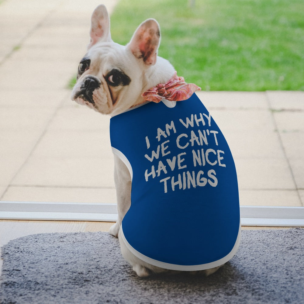 I Am Why We Can't Have Nice Things Dog Shirt Tank Top