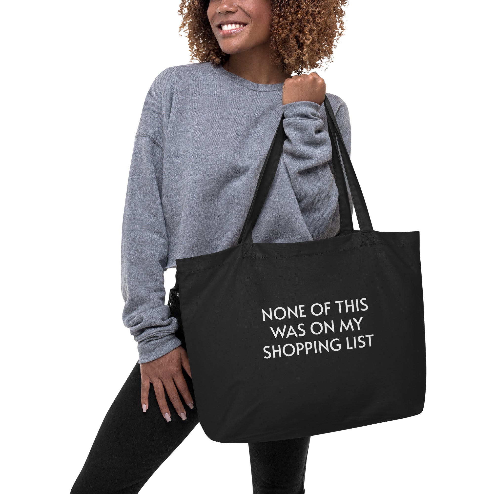 None Of This Was On My Shopping List Large Organic Tote Bag