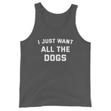 I Just Want All The Dogs Unisex Tank Top