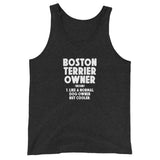 Boston Terrier Owner Like A Normal Dog Owner But Cooler Unisex Tank Top