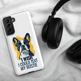 I Wish I Could Text My Bostie Tough Case for Samsung