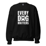 Every Dog Matters Unisex Sweatshirt