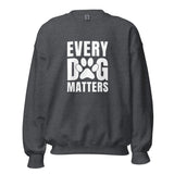 Every Dog Matters Unisex Sweatshirt