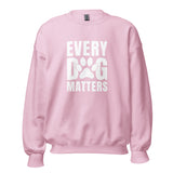 Every Dog Matters Unisex Sweatshirt