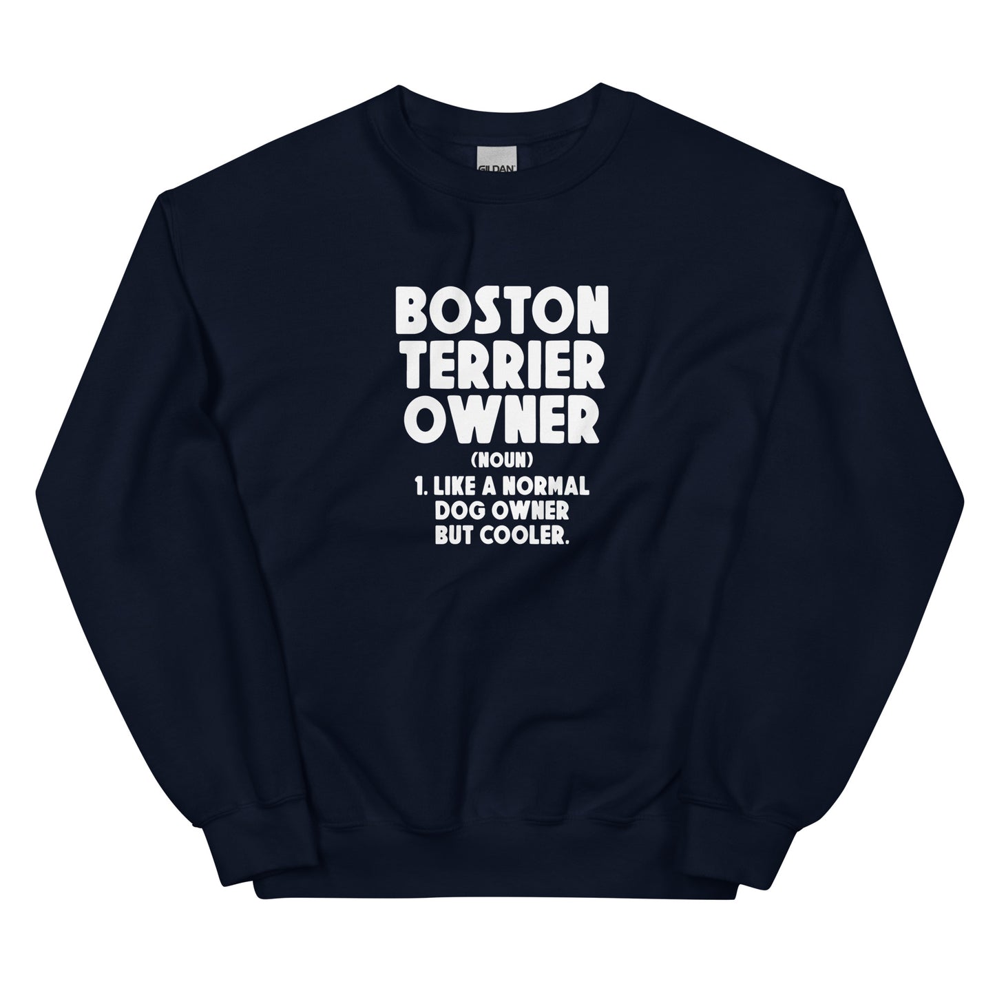 Boston Terrier Owner Like A Normal Dog Owner But Cooler Unisex Sweatshirt