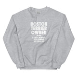 Boston Terrier Owner Like A Normal Dog Owner But Cooler Unisex Sweatshirt