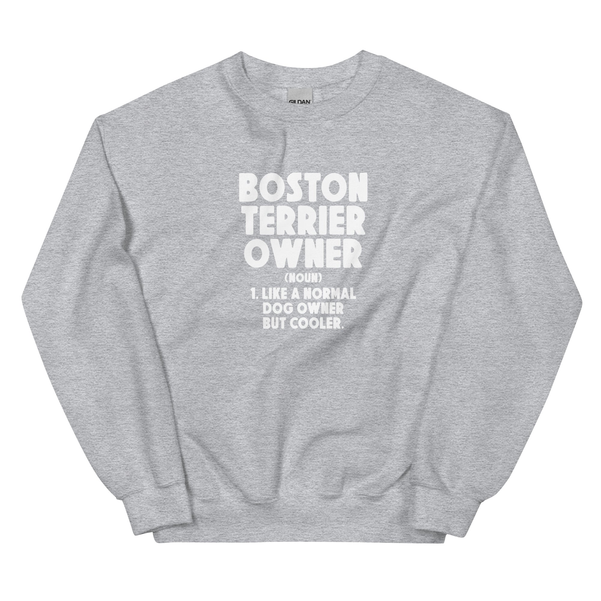 Boston Terrier Owner Like A Normal Dog Owner But Cooler Unisex Sweatshirt