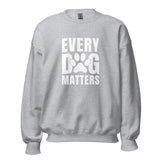 Every Dog Matters Unisex Sweatshirt