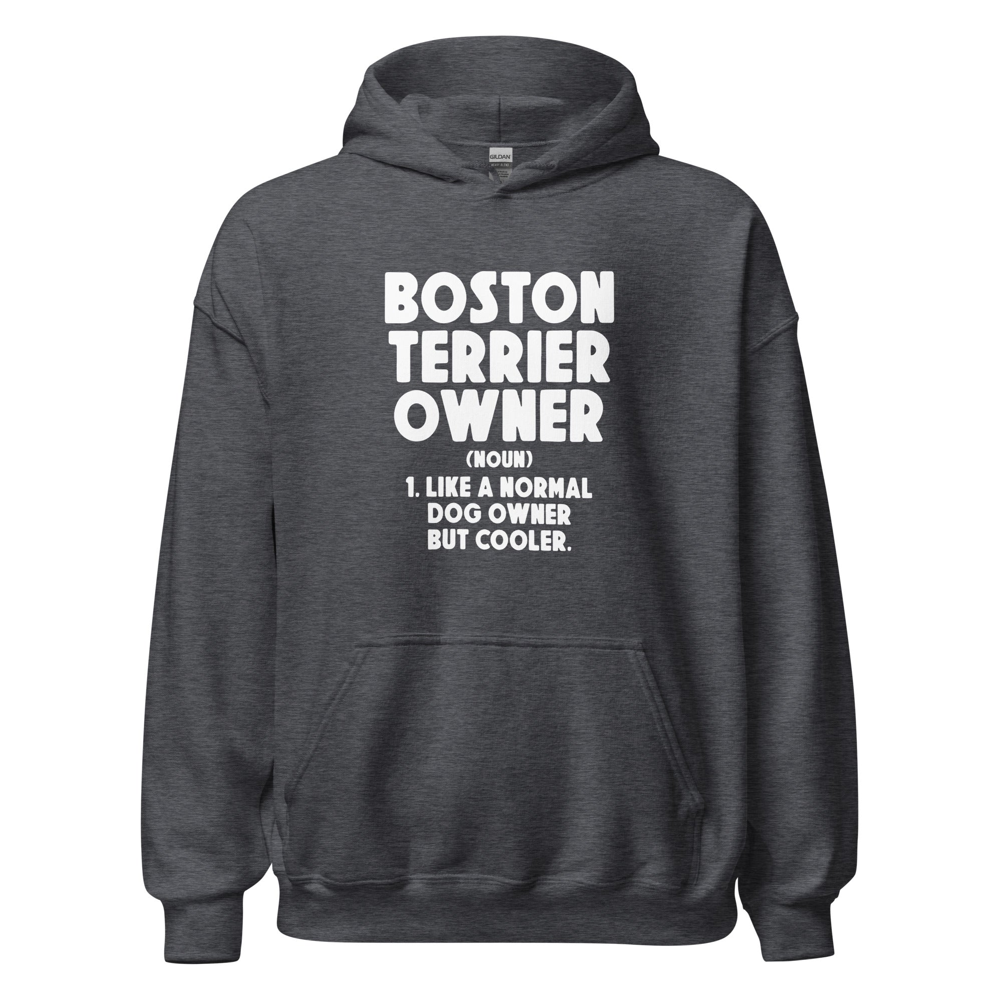 Boston Terrier Owner Like A Normal Dog Owner But Cooler Unisex Hoodie
