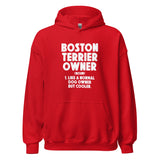 Boston Terrier Owner Like A Normal Dog Owner But Cooler Unisex Hoodie