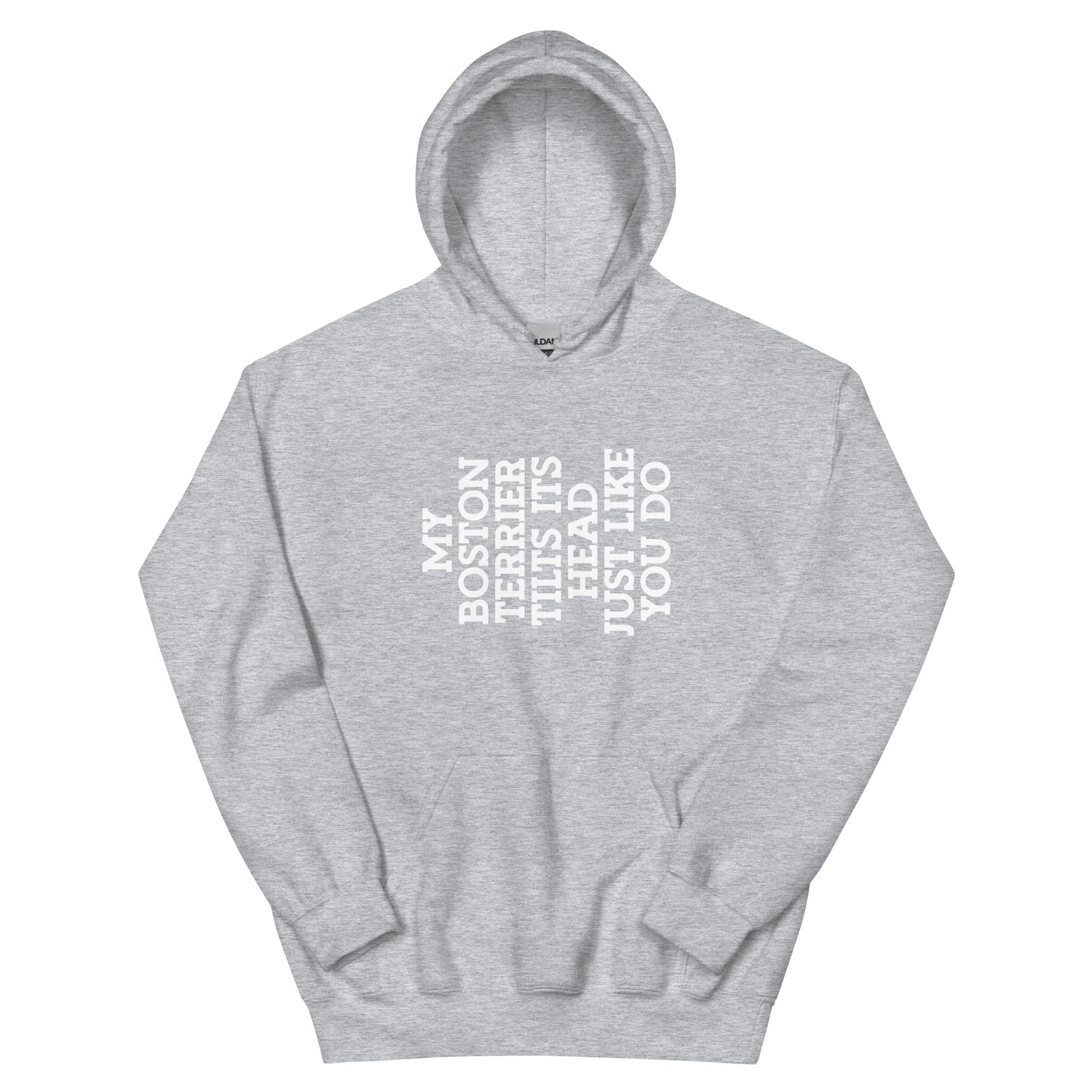 My Boston Terrier Tilts It's Head Just Like You Do Unisex Hoodie