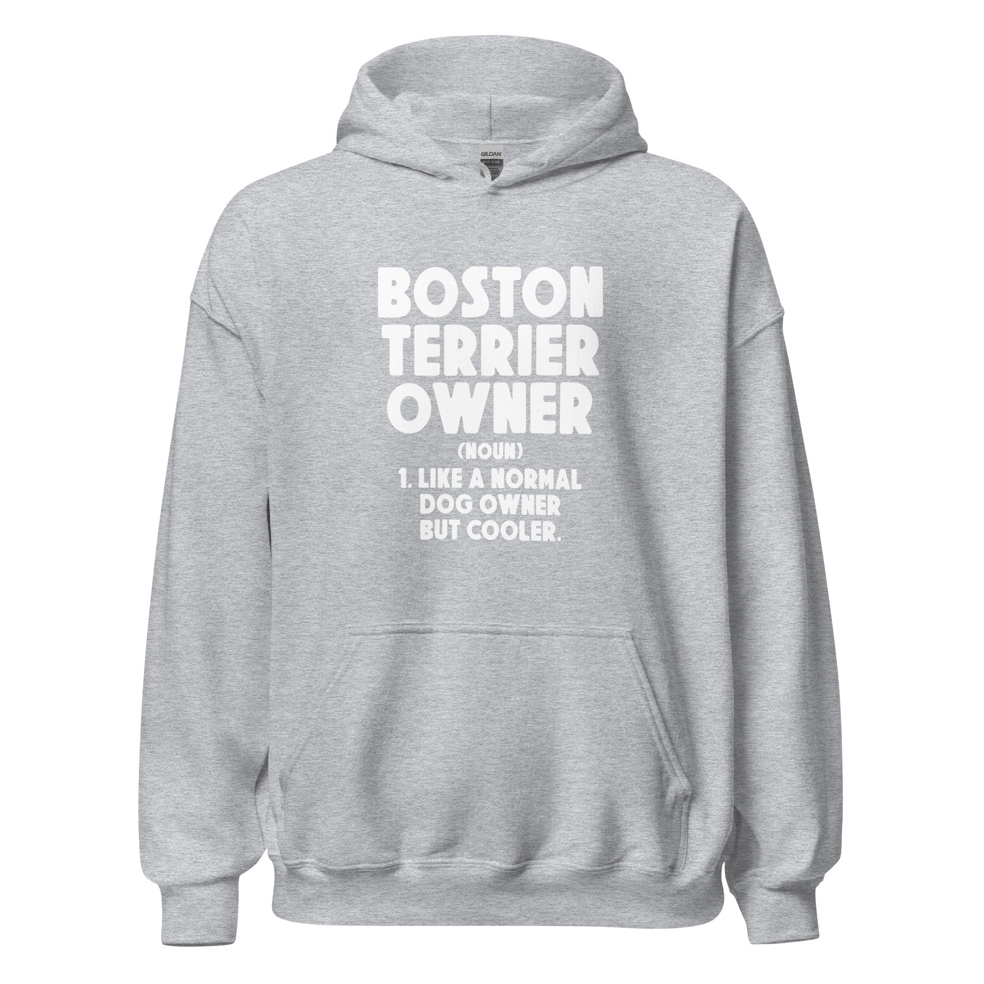 Boston Terrier Owner Like A Normal Dog Owner But Cooler Unisex Hoodie