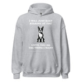 I Will Just Keep Staring At You Until You Do The Thing I Want Unisex Hoodie