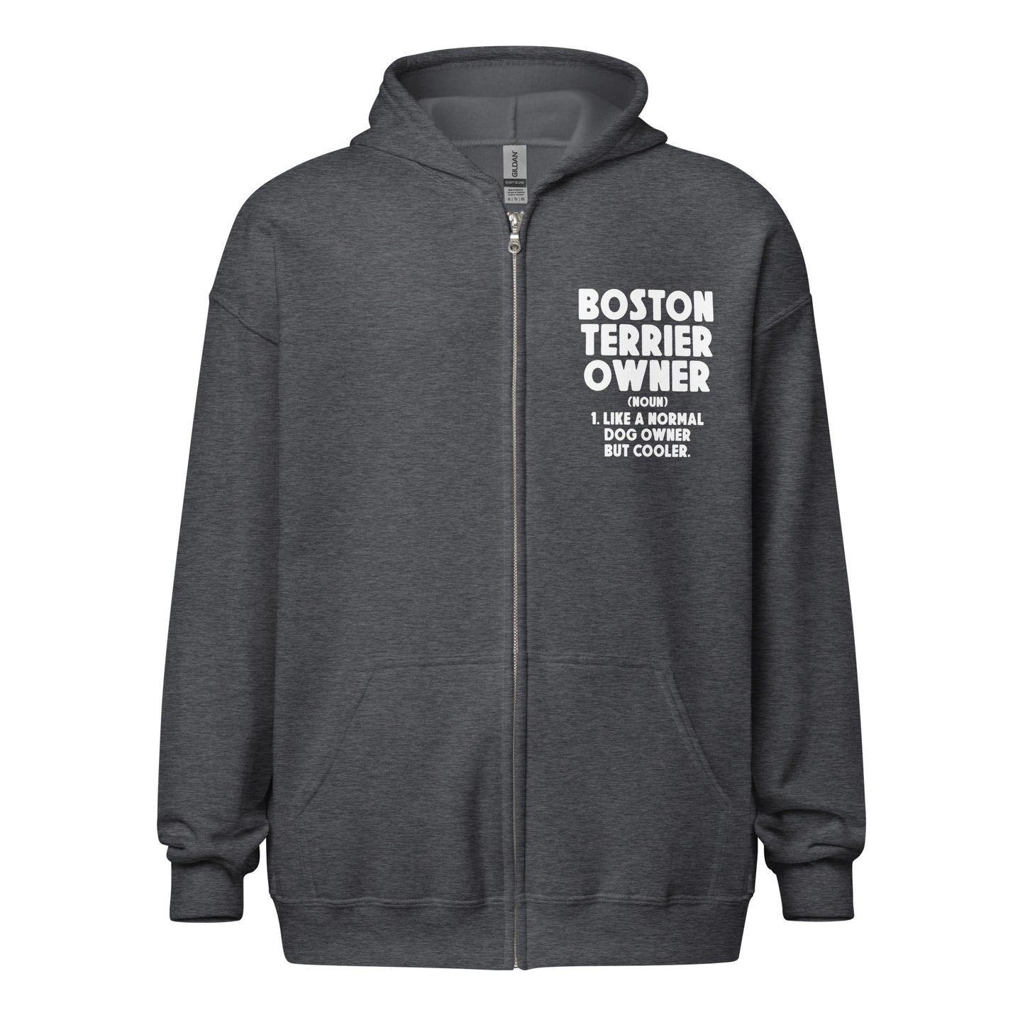 Boston Terrier Owner Like A Normal Dog Owner But Cooler Unisex Heavy Blend Zip Hoodie
