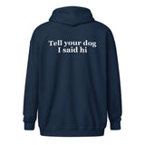 Tell Your Dog I Said Hi Unisex Heavy Blend Zip Hoodie