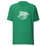 Less People More Dogs Unisex T-Shirt