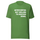 Introverted But Willing To Discuss Dogs Unisex T-Shirt