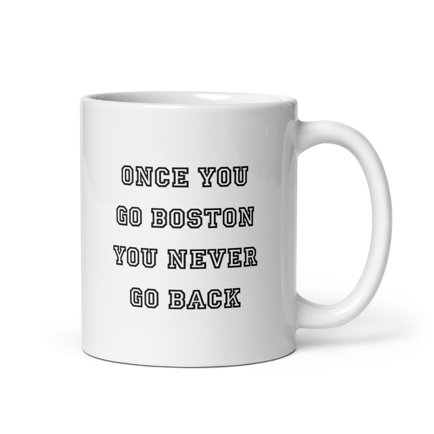 Once You Go Boston You Never Go Back White Glossy Mug