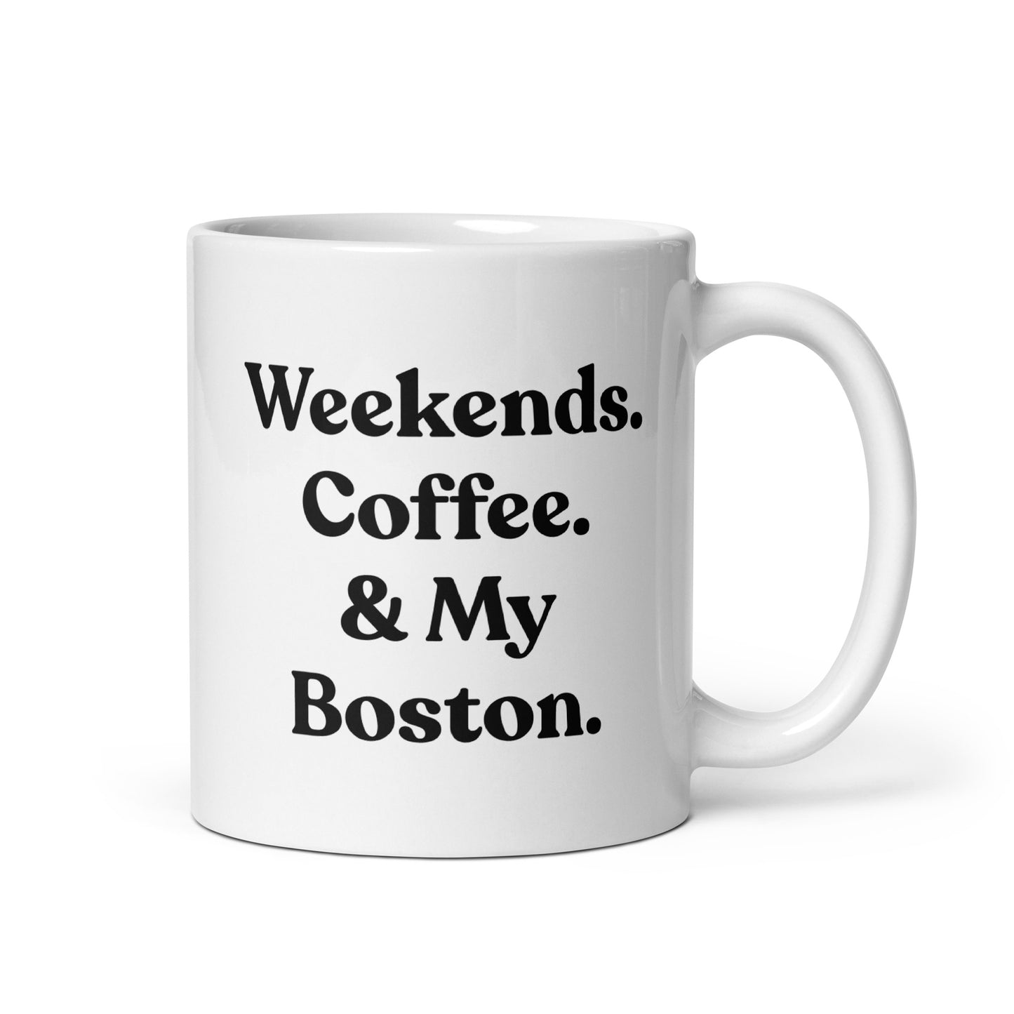 Weekends Coffee And My Boston Terrier White Glossy Mug