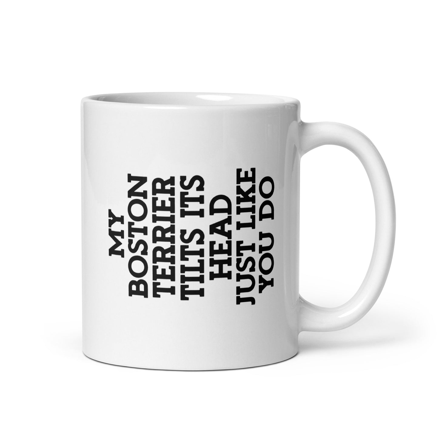 My Boston Terrier Tilt Its Head Just Like You Do Mug