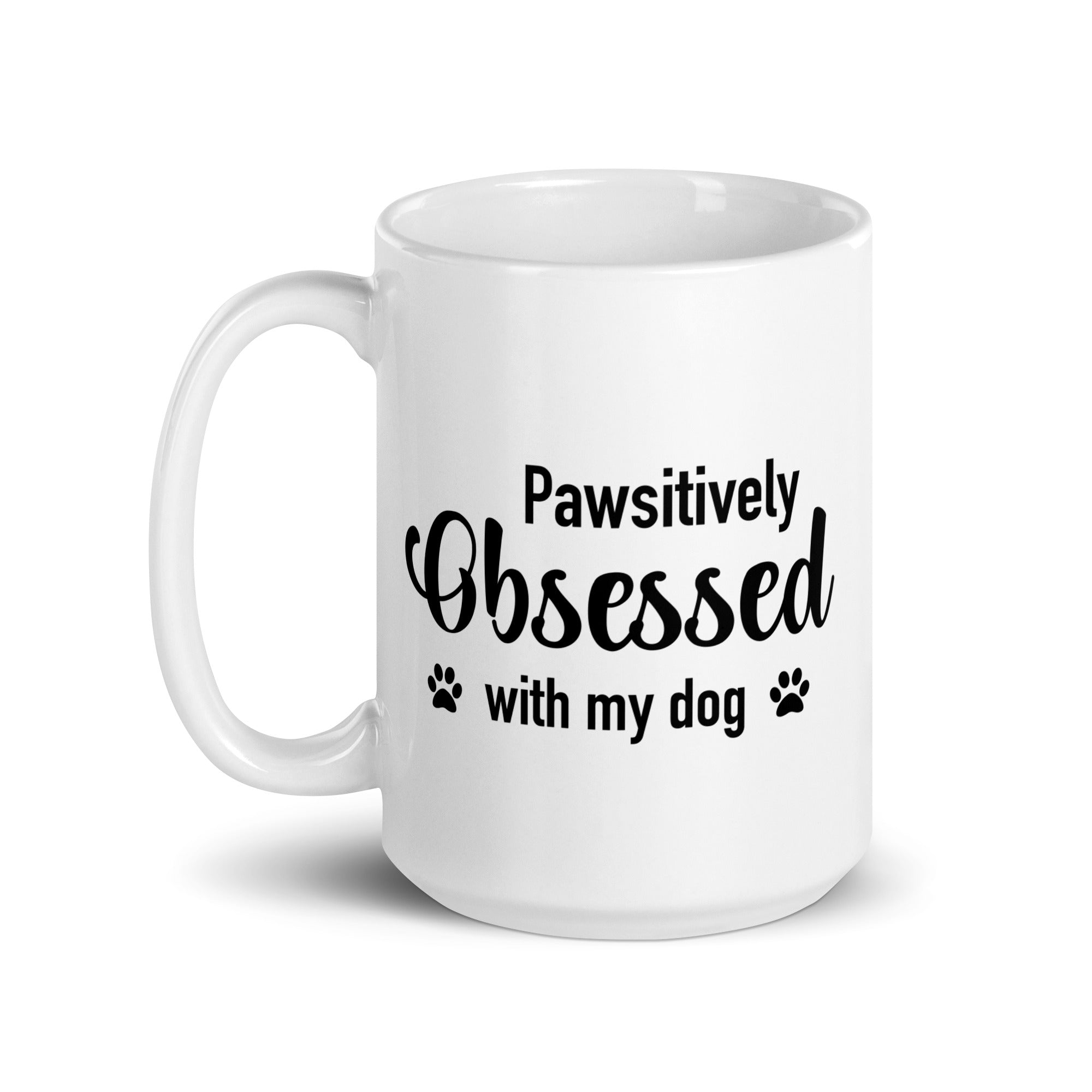 Pawsitively Obsessed With My Dog Mug